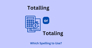 Totalling or Totaling: